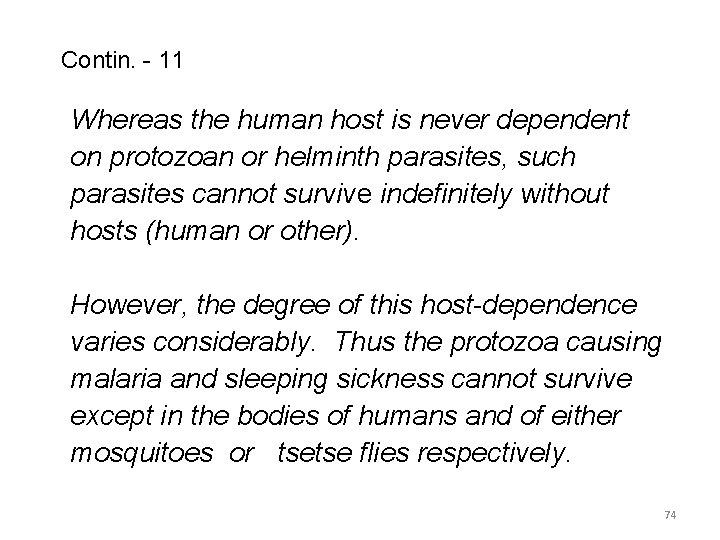 Contin. - 11 Whereas the human host is never dependent on protozoan or helminth