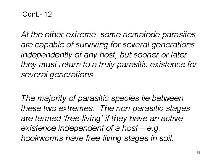 Cont. - 12 At the other extreme, some nematode parasites are capable of surviving
