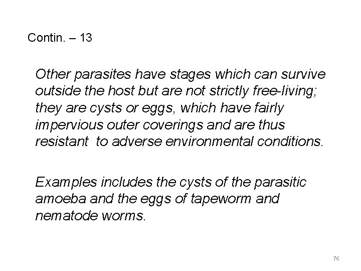 Contin. – 13 Other parasites have stages which can survive outside the host but