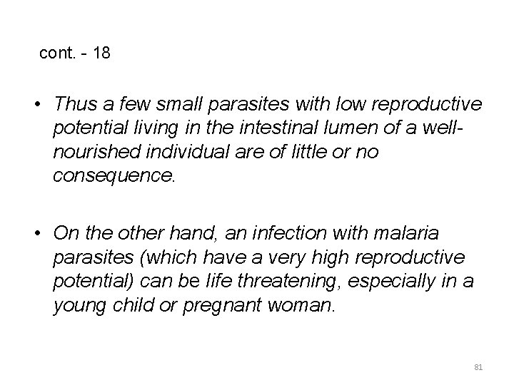 cont. - 18 • Thus a few small parasites with low reproductive potential living