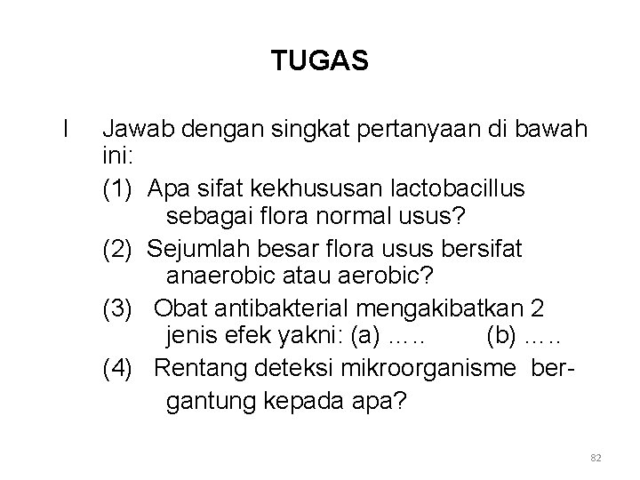 TUGAS I Jawab dengan singkat pertanyaan di bawah ini: (1) Apa sifat kekhususan lactobacillus