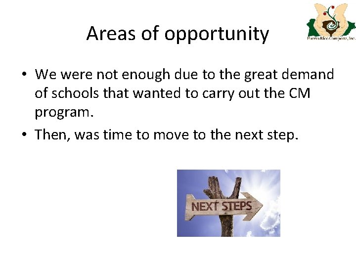 Areas of opportunity • We were not enough due to the great demand of