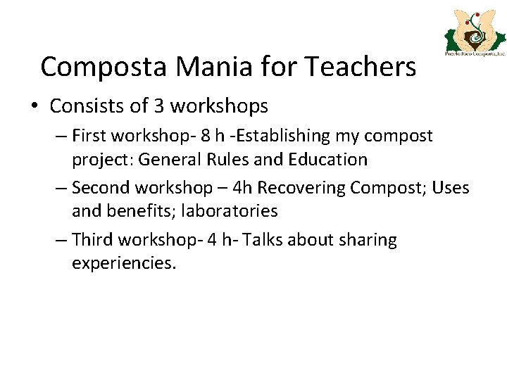Composta Mania for Teachers • Consists of 3 workshops – First workshop- 8 h