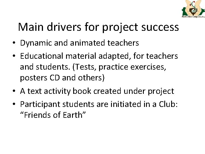 Main drivers for project success • Dynamic and animated teachers • Educational material adapted,