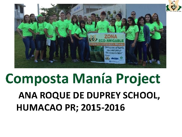 Composta Manía Project ANA ROQUE DE DUPREY SCHOOL, HUMACAO PR; 2015 -2016 