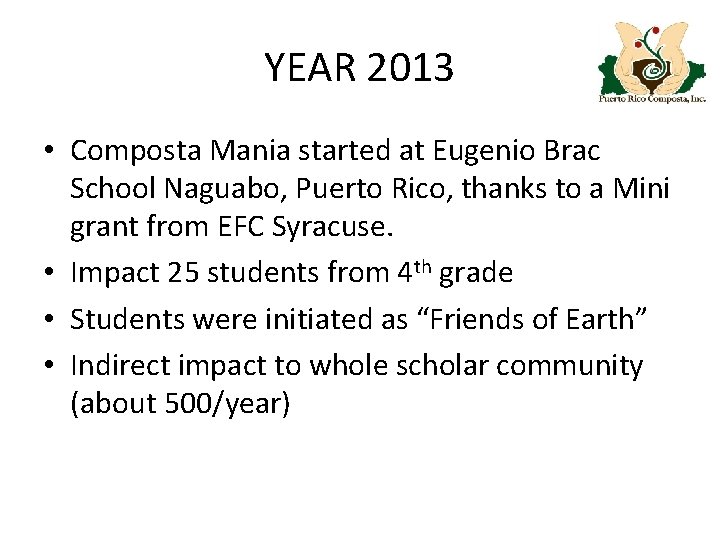 YEAR 2013 • Composta Mania started at Eugenio Brac School Naguabo, Puerto Rico, thanks