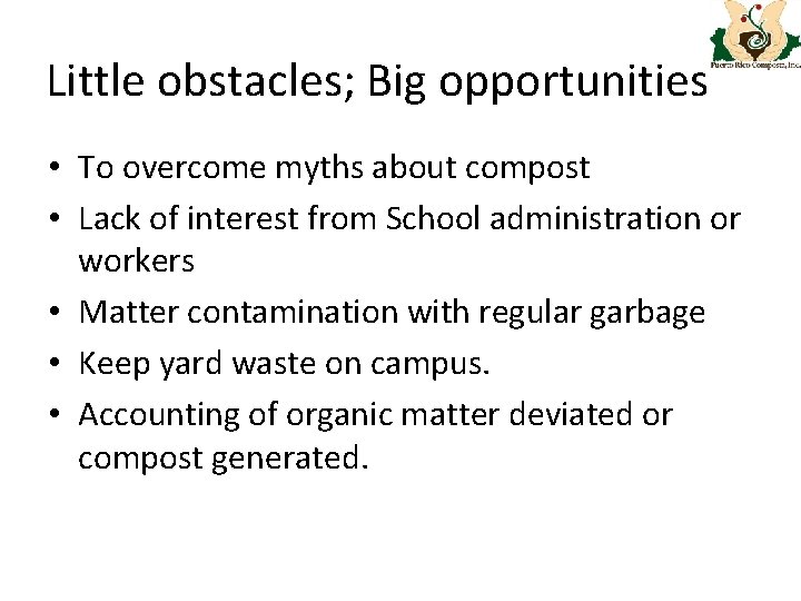 Little obstacles; Big opportunities • To overcome myths about compost • Lack of interest