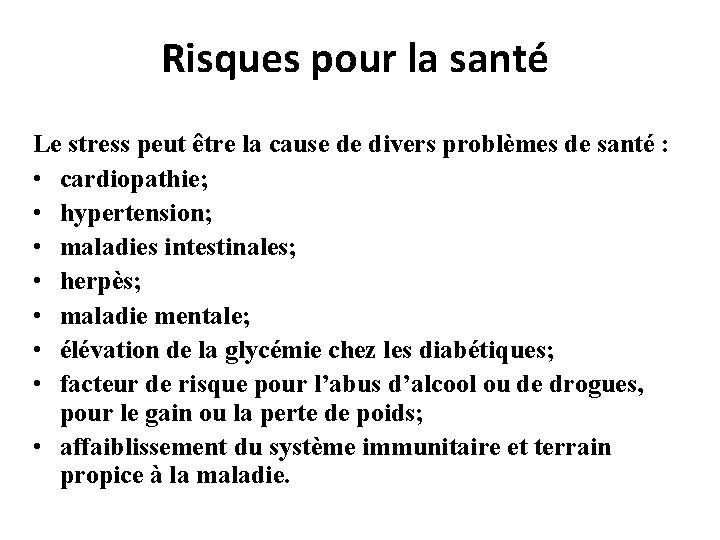 Risques pour la santé Le stress peut être la cause de divers problèmes de