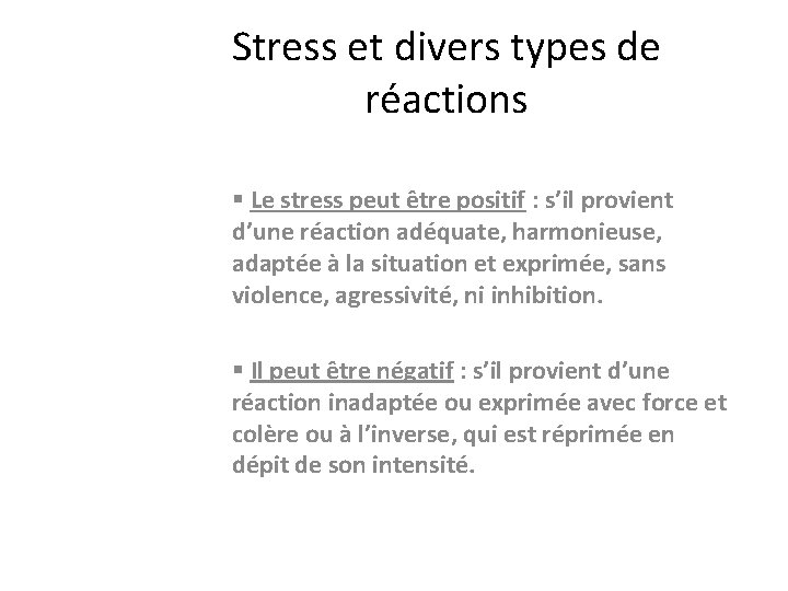 Stress et divers types de réactions § Le stress peut être positif : s’il