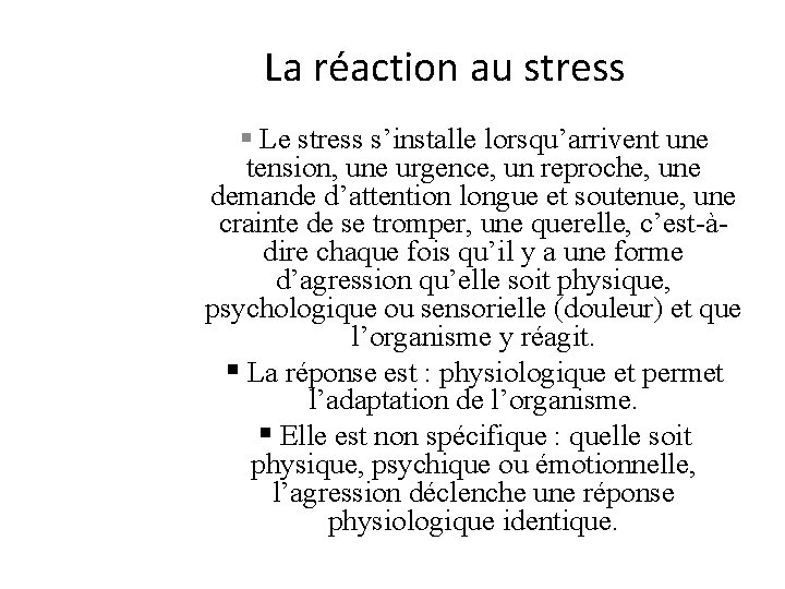 La réaction au stress § Le stress s’installe lorsqu’arrivent une tension, une urgence, un