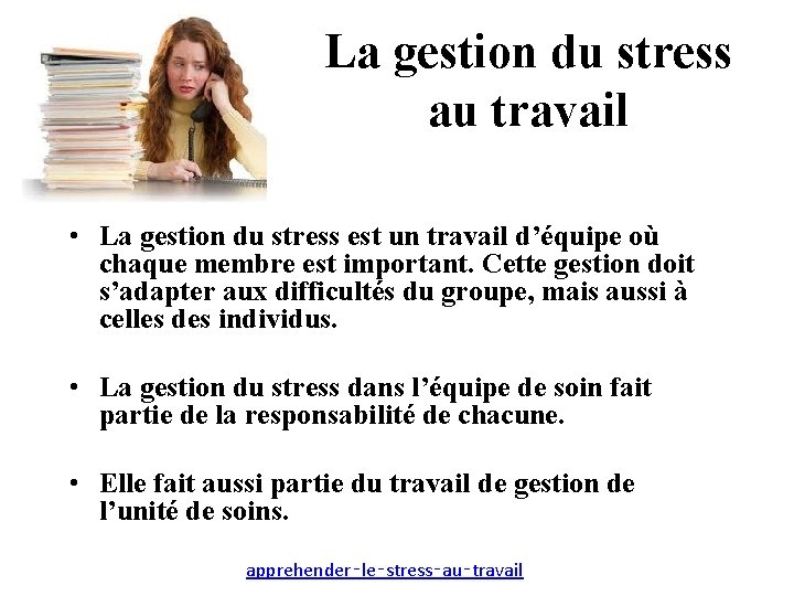 La gestion du stress au travail • La gestion du stress est un travail