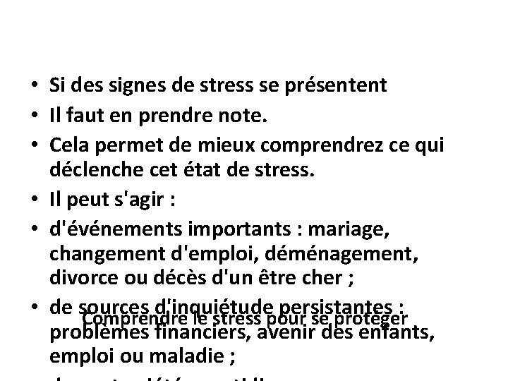  • Si des signes de stress se présentent • Il faut en prendre