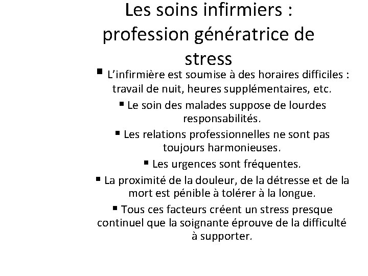 Les soins infirmiers : profession génératrice de stress § L’infirmière est soumise à des