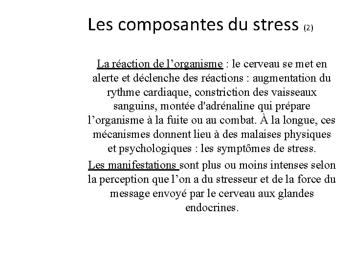 Les composantes du stress (2) La réaction de l’organisme : le cerveau se met