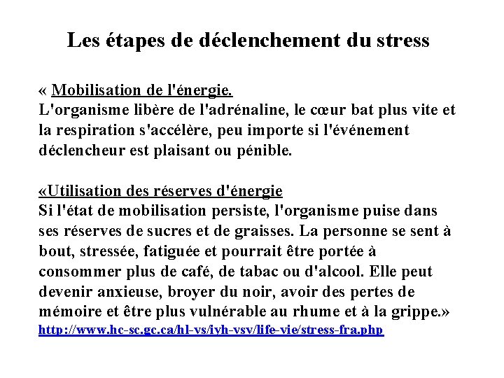 Les étapes de déclenchement du stress « Mobilisation de l'énergie. L'organisme libère de l'adrénaline,