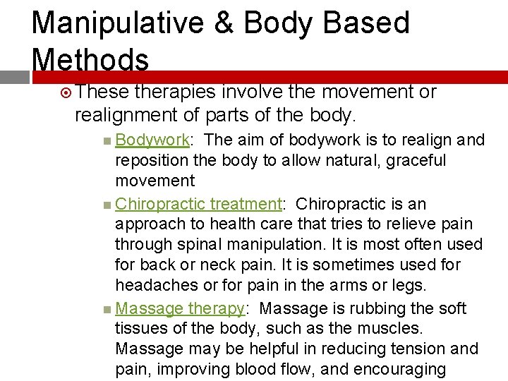 Manipulative & Body Based Methods These therapies involve the movement or realignment of parts