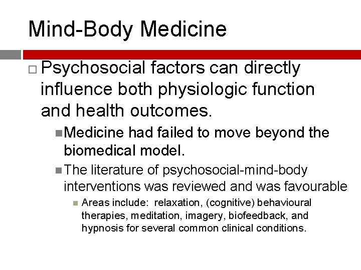 Mind-Body Medicine Psychosocial factors can directly influence both physiologic function and health outcomes. Medicine