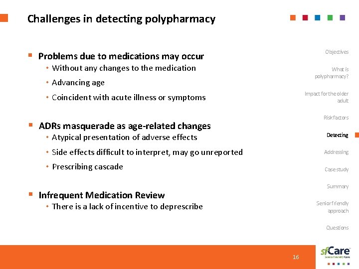 Challenges in detecting polypharmacy Objectives § Problems due to medications may occur • Without