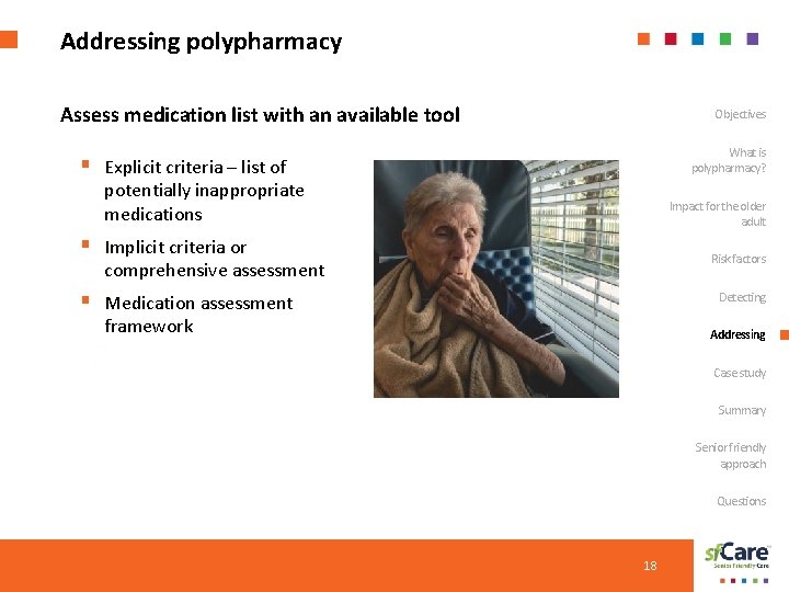 Addressing polypharmacy Assess medication list with an available tool Objectives What is polypharmacy? §