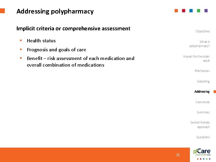 Addressing polypharmacy Implicit criteria or comprehensive assessment Objectives § Health status What is polypharmacy?