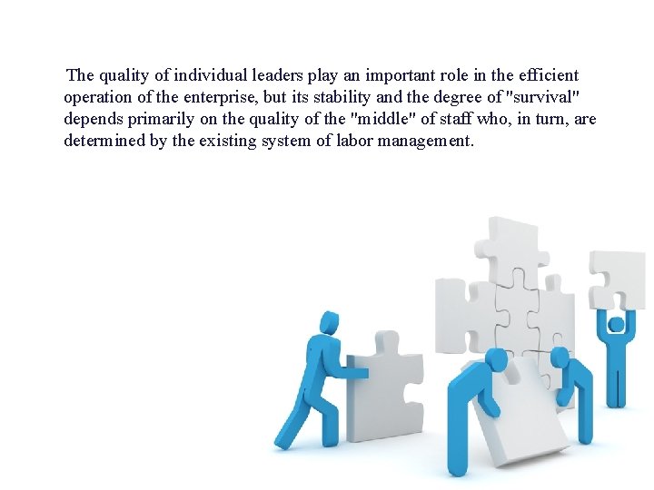 The quality of individual leaders play an important role in the efficient operation of