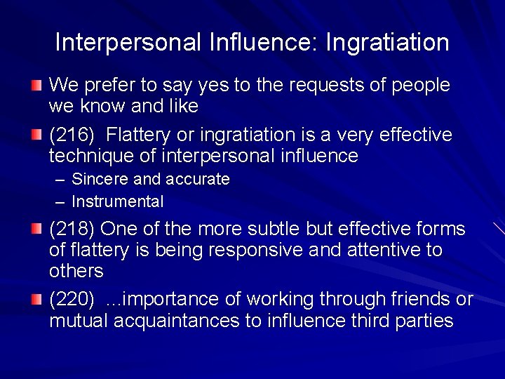 Interpersonal Influence: Ingratiation We prefer to say yes to the requests of people we