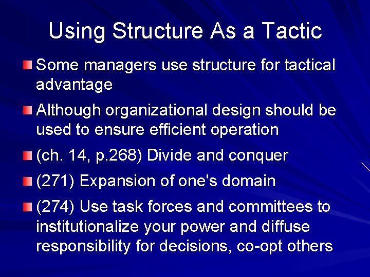 Using Structure As a Tactic Some managers use structure for tactical advantage Although organizational