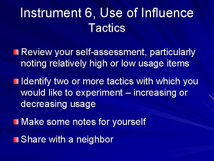 Instrument 6, Use of Influence Tactics Review your self-assessment, particularly noting relatively high or