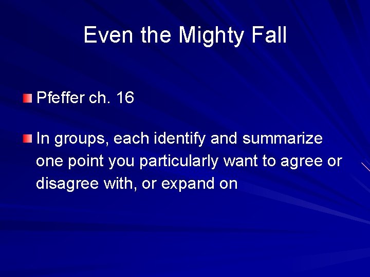 Even the Mighty Fall Pfeffer ch. 16 In groups, each identify and summarize one