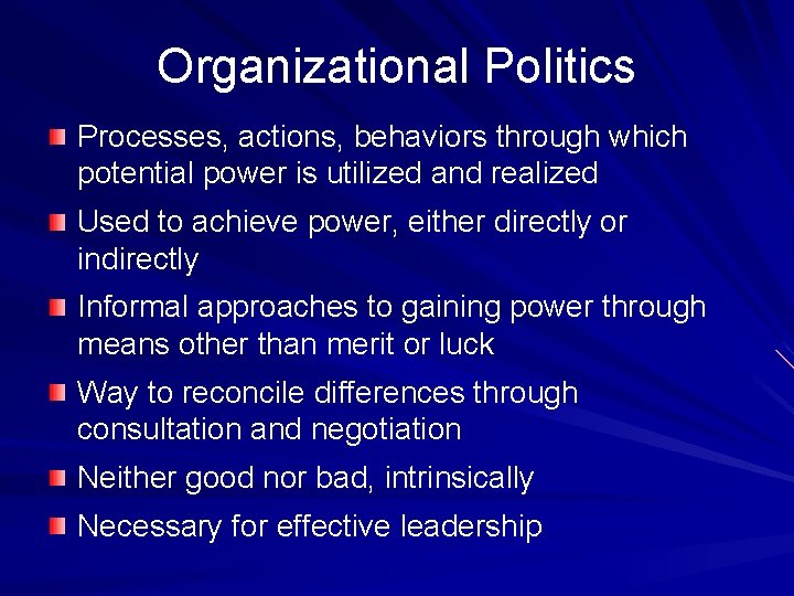 Organizational Politics Processes, actions, behaviors through which potential power is utilized and realized Used