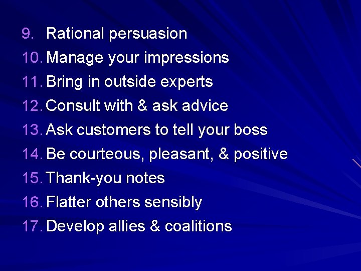 9. Rational persuasion 10. Manage your impressions 11. Bring in outside experts 12. Consult