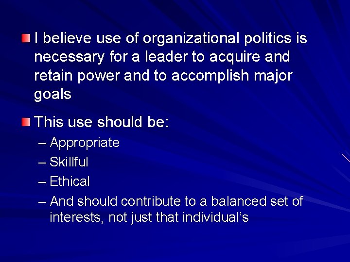 I believe use of organizational politics is necessary for a leader to acquire and