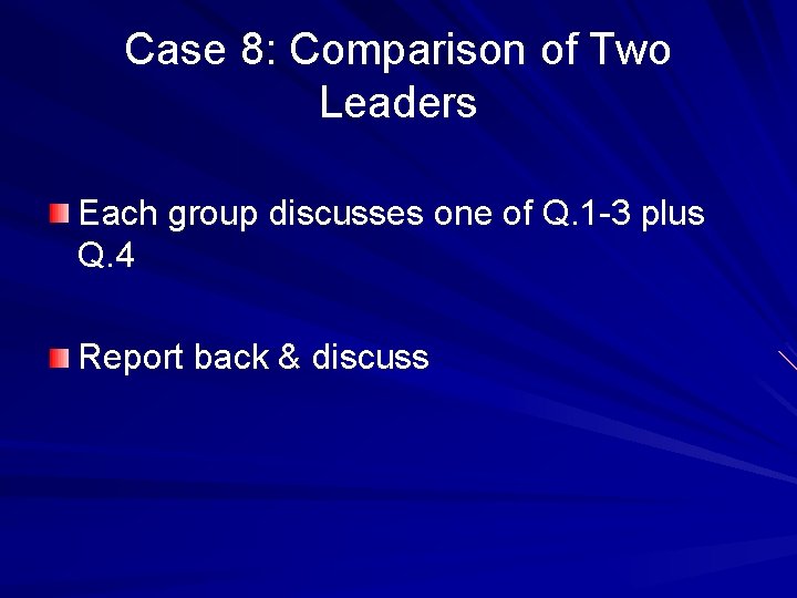 Case 8: Comparison of Two Leaders Each group discusses one of Q. 1 -3