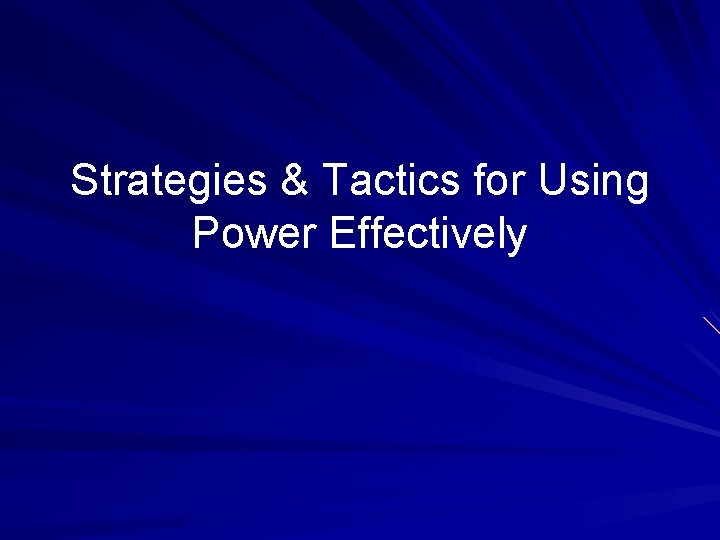 Strategies & Tactics for Using Power Effectively 