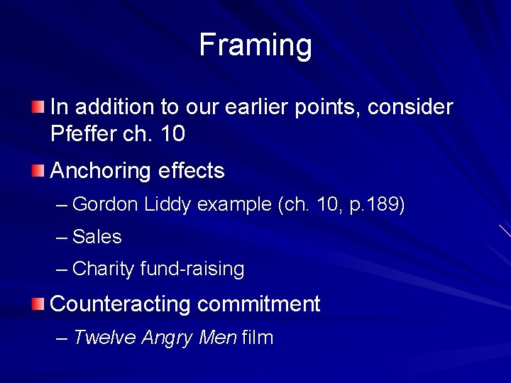 Framing In addition to our earlier points, consider Pfeffer ch. 10 Anchoring effects –