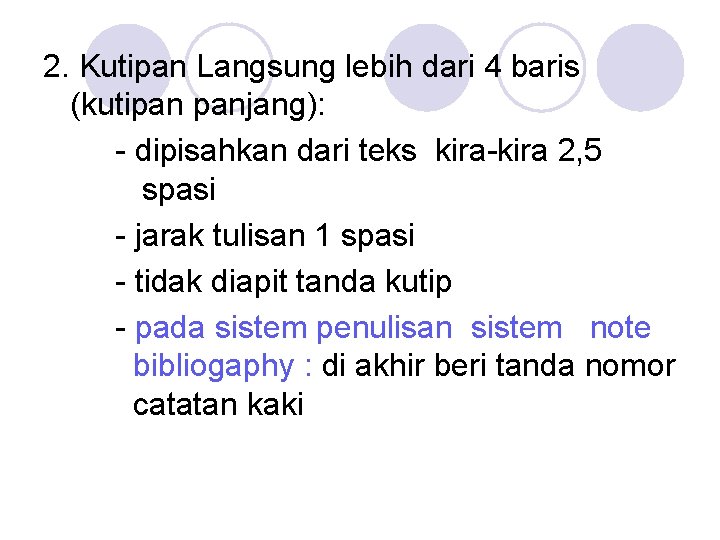2. Kutipan Langsung lebih dari 4 baris (kutipan panjang): - dipisahkan dari teks kira-kira