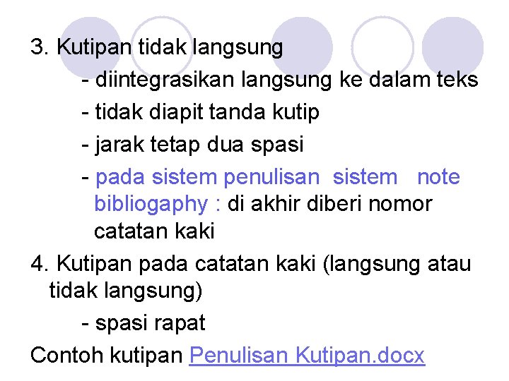 3. Kutipan tidak langsung - diintegrasikan langsung ke dalam teks - tidak diapit tanda