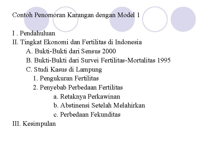 Contoh Penomoran Karangan dengan Model 1 I. Pendahuluan II. Tingkat Ekonomi dan Fertilitas di