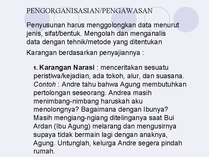 PENGORGANISASIAN/PENGAWASAN Penyusunan harus menggolongkan data menurut jenis, sifat/bentuk. Mengolah dan menganalis data dengan tehnik/metode