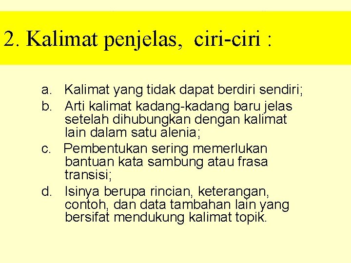 2. Kalimat penjelas, ciri-ciri : a. Kalimat yang tidak dapat berdiri sendiri; b. Arti