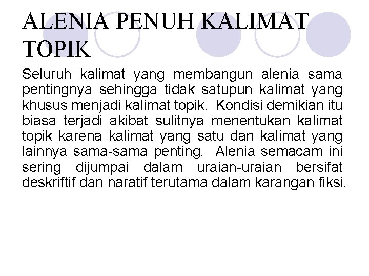 ALENIA PENUH KALIMAT TOPIK Seluruh kalimat yang membangun alenia sama pentingnya sehingga tidak satupun