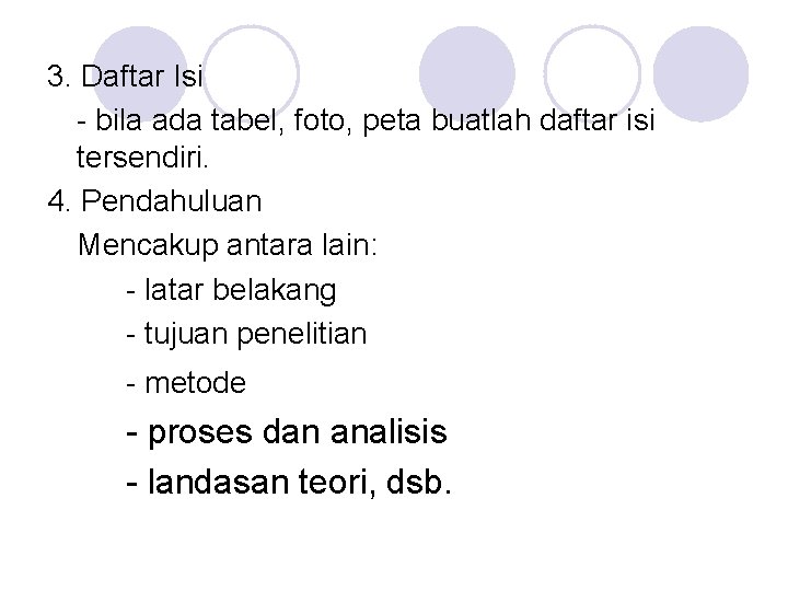 3. Daftar Isi - bila ada tabel, foto, peta buatlah daftar isi tersendiri. 4.