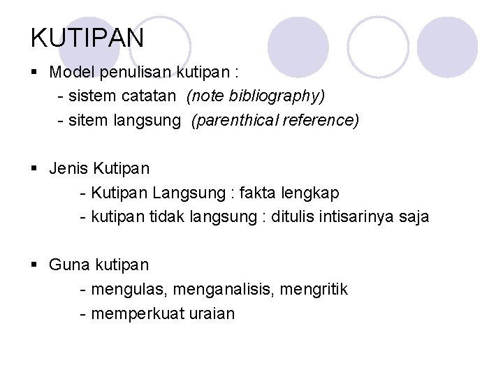 KUTIPAN § Model penulisan kutipan : - sistem catatan (note bibliography) - sitem langsung