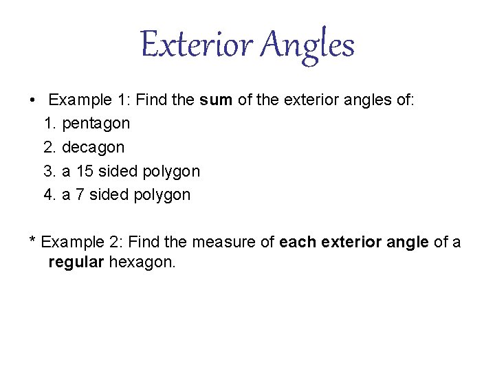 Exterior Angles • Example 1: Find the sum of the exterior angles of: 1.