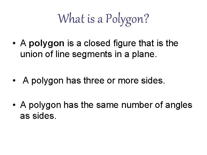 What is a Polygon? • A polygon is a closed figure that is the