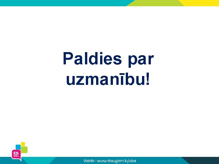 Paldies par uzmanību! 