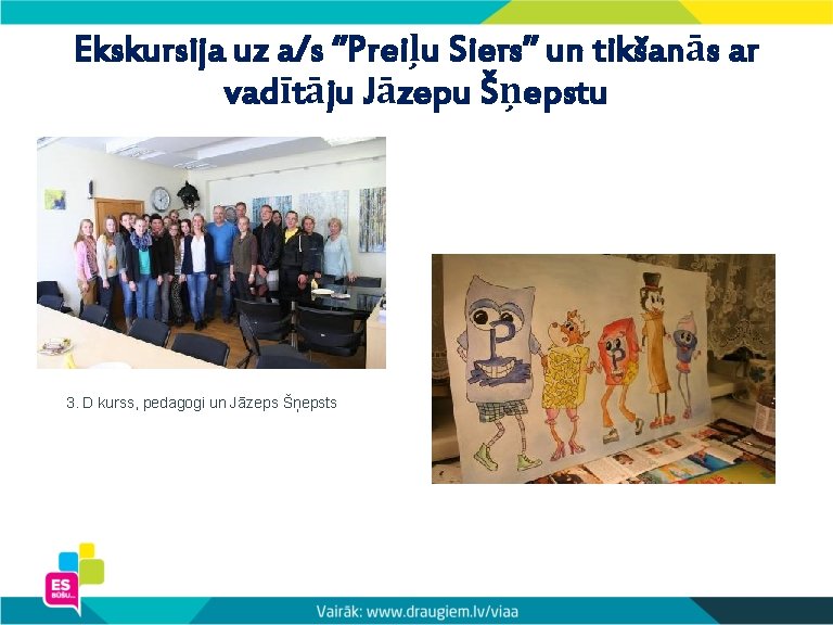 Ekskursija uz a/s ‘’Preiļu Siers’’ un tikšanās ar vadītāju Jāzepu Šņepstu 3. D kurss,