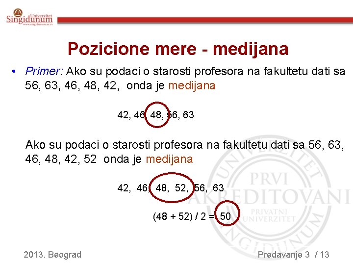 Pozicione mere - medijana • Primer: Ako su podaci o starosti profesora na fakultetu