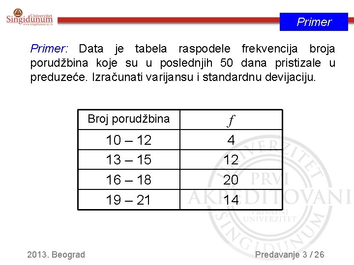 Primer: Data je tabela raspodele frekvencija broja porudžbina koje su u poslednjih 50 dana