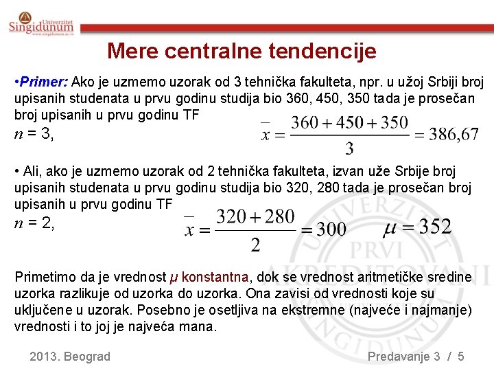 Mere centralne tendencije • Primer: Ako je uzmemo uzorak od 3 tehnička fakulteta, npr.